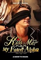 Kiss Me, My Fated Alpha