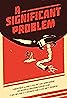 A Significant Problem (2022) Poster