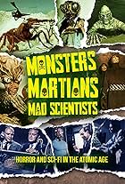 Monsters! Martians! Mad Scientists! Horror and Sci-Fi in the Atomic Age (2019)