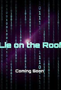 Primary photo for Lie on the Roof Primary photo for Lie on the Roof