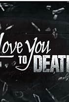 Love You to Death (2023)