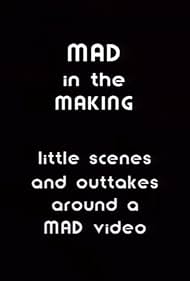 Mad in the Making: Little Scenes and Outtakes Around a Mad Video (1991)