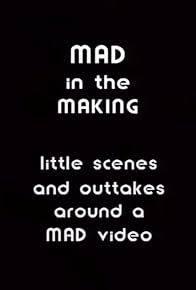 Primary photo for Mad in the Making: Little Scenes and Outtakes Around a Mad Video