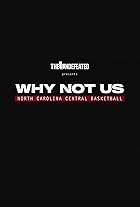 Why Not Us: North Carolina Central Basketball (2021)