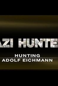Primary photo for Hunting Adolf Eichman