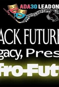 ADA Lead on Presents Black Future Month: Legacy Present and Afro-Futurism (2021)