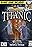 Titanic: Secrets of the Fateful Voyage