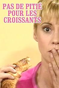 Primary photo for Pas de pitié pour les croissants Primary photo for Pas de pitié pour les croissants