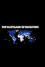 The Wasteland of Education (2021)