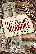 The Lost Colony of Roanoke: New Evidence