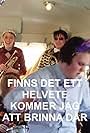 Finns det ett helvete kommer jag att brinna där (2008)