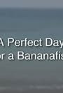 A Perfect Day for a Bananafish (2013)