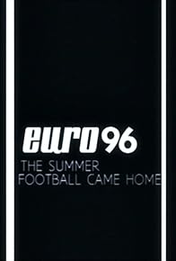 Primary photo for Euro 96: The Summer Football Came Home Primary photo for Euro 96: The Summer Football Came Home