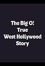 The Big O! True West Hollywood Story (2002)