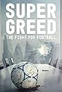 Super Greed: The Fight for Football (2022)