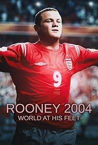 Primary photo for Rooney 2004: World at his Feet Primary photo for Rooney 2004: World at his Feet