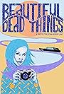 Beautiful Dead Things (2017)