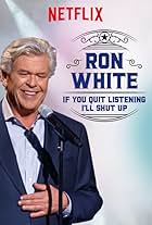 Ron White: If You Quit Listening, I'll Shut Up (2018)