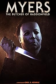 Primary photo for Myers: The Butcher of Haddonfield Primary photo for Myers: The Butcher of Haddonfield