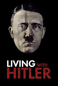 Primary photo for Living with Hitler