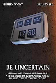 Primary photo for Be Uncertain