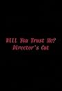 Will You Trust Me? - Director's Cut (2023)