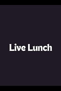 Primary photo for Live Lunch Primary photo for Live Lunch