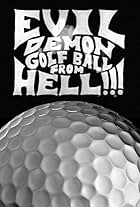 Evil Demon Golf Ball from Hell!!!