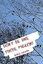 Don't Be Like Those Pigeons (2020)