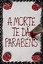 A Morte te Dá Parabéns