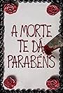 A Morte te Dá Parabéns (2017)