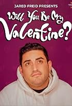 Jared Freid Presents: Will You Be My Valentine?