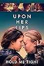 Upon Her Lips: Hold Me Tight (2024)