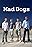 Mad Dogs