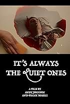 It's Always the Quiet Ones