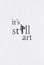 It's Still Art (2008)