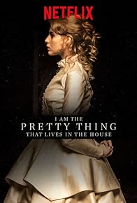 Primary photo for I Am the Pretty Thing That Lives in the House Primary photo for I Am the Pretty Thing That Lives in the House