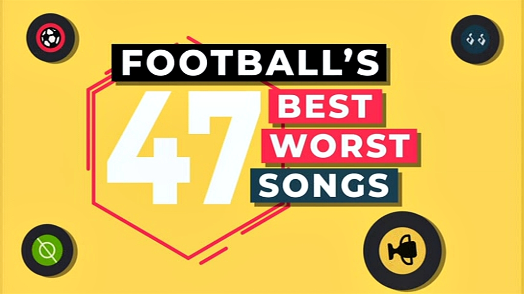 Football's 47 Best Worst Songs (2018)