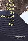 The World Must Be Measured by Eye (2020)