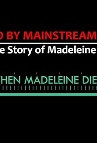 Primary photo for Buried by Mainstream Media: The True Story of Madeleine McCann, Part 6 - When Madeleine Died? Primary photo for Buried by Mainstream Media: The True Story of Madeleine McCann, Part 6 - When Madeleine Died?