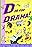 D Is for Drama