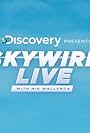 Skywire Live with Nik Wallenda (2013)