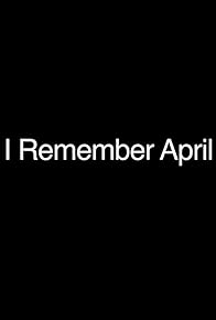 Primary photo for I Remember April Primary photo for I Remember April