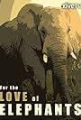 For the Love of Elephants (2010)