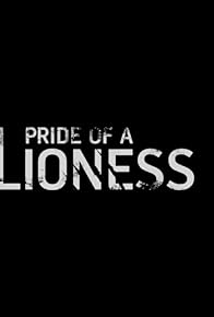 Primary photo for Pride of a Lioness Primary photo for Pride of a Lioness