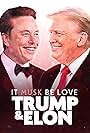 It Musk Be Love: Trump & Elon (2024)