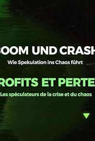 Primary photo for Boom und Crash - Wie Spekulation ins Chaos führt Primary photo for Boom und Crash - Wie Spekulation ins Chaos führt