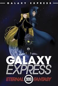 Primary photo for The Galaxy Express 999: The Eternal Fantasy