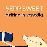 Primary photo for Sepp Sweet: Delfine in Venedig