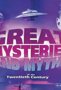 Primary photo for Great Mysteries and Myths of the Twentieth Century Primary photo for Great Mysteries and Myths of the Twentieth Century